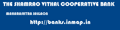 THE SHAMRAO VITHAL COOPERATIVE BANK  MAHARASHTRA JALGAON    banks information 